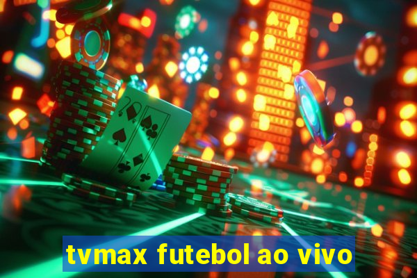 tvmax futebol ao vivo